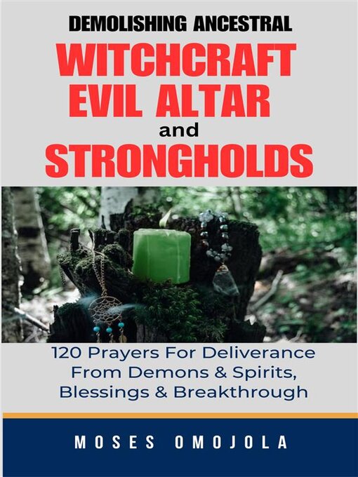 Title details for Demolishing Ancestral, Witchcraft, Evil Altar and Strongholds--120 Prayers For Deliverance From Demons & Spirits, Blessings & Breakthrough by Moses Omojola - Available